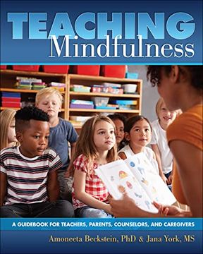portada Teaching Mindfulness: A Guidebook for Teachers, Parents, Counselors, and Caregivers (in English)