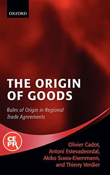 portada The Origin of Goods: Rules of Origin in Regional Trade Agreements (Centre for Economic Policy Research) (en Inglés)