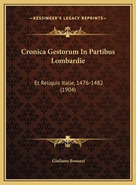 portada Cronica Gestorum In Partibus Lombardie: Et Reliquis Italie, 1476-1482 (1904) (in Italian)