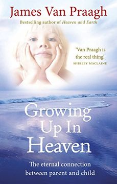 portada growing up in heaven: the eternal connection between parent and child. james van praagh (in English)