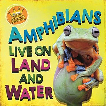 portada Amphibians Live on Land and in Water (en Inglés)