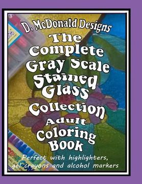 portada The Complete GrayScale Stained Glass Collection Adult Coloring Book (en Inglés)