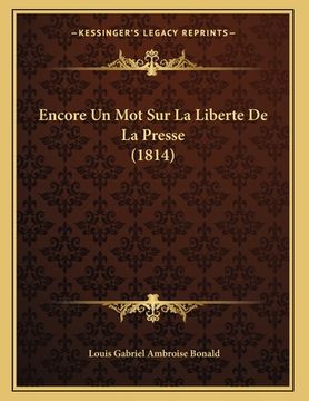 portada Encore Un Mot Sur La Liberte De La Presse (1814) (in French)