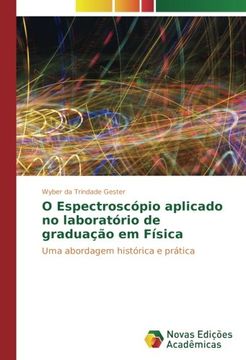 portada O Espectroscópio aplicado no laboratório de graduação em Física: Uma abordagem histórica e prática