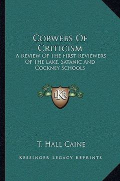 portada cobwebs of criticism: a review of the first reviewers of the lake, satanic and cockney schools (en Inglés)