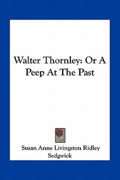 portada walter thornley: or a peep at the past (en Inglés)