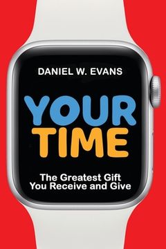 portada Your Time: The Greatest Gift You Receive and Give (in English)