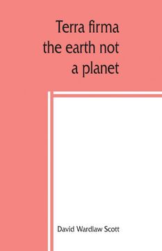portada Terra Firma: The Earth not a Planet, Proved From Scripture, Reason and Fact 
