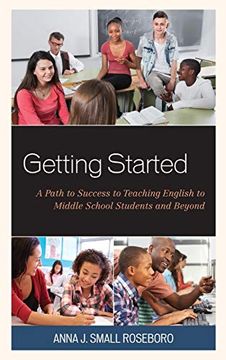portada Getting Started: A Path to Success to Teaching English to Middle School Students and Beyond (en Inglés)