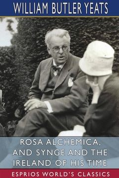 portada Rosa Alchemica, and Synge and the Ireland of His Time (Esprios Classics) (in English)