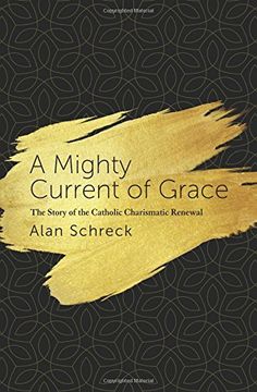 portada A Mighty Current of Grace: The Story of the Catholic Charismatic Renewal (in English)