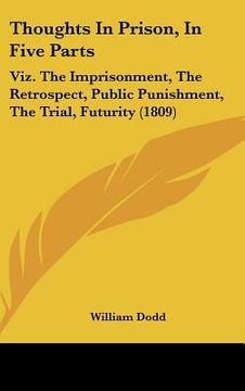 portada thoughts in prison, in five parts: viz. the imprisonment, the retrospect, public punishment, the trial, futurity (1809) (in English)