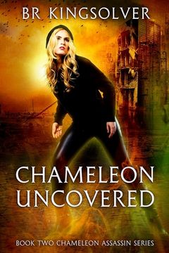 portada Chameleon Uncovered: Book 2 of the Chameleon Assassin Series (en Inglés)
