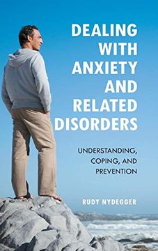 portada Dealing With Anxiety and Related Disorders: Understanding, Coping, and Prevention (en Inglés)