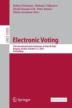 portada Electronic Voting: 7th International Joint Conference, E-Vote-Id 2022, Bregenz, Austria, October 4-7, 2022, Proceedings (en Inglés)