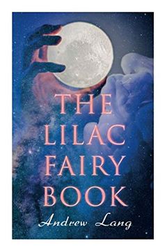 portada The Lilac Fairy Book: 33 Enchanted Tales & Fairy Stories (en Inglés)