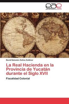 portada la real hacienda en la provincia de yucat n durante el siglo xvii (in Spanish)