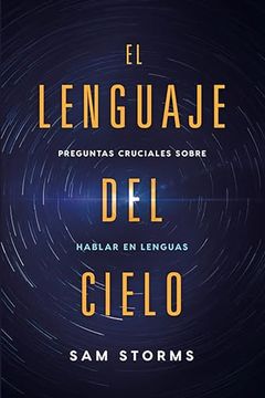 portada El Lenguaje del Cielo: Preguntas Cruciales Sobre Hablar En Lenguas (in Spanish)