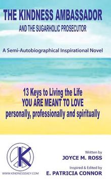 portada the kindness ambassador and the sugarholic prosecutor: 13 keys to living the life you are meant to love (en Inglés)