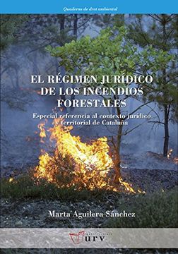 portada El régimen jurídico de los incendios forestales: Especial referencia al contexto jurídico y territorial de Cataluña (Quaderns de Dret Ambiental)