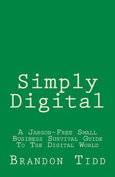portada Simply Digital: A Jargon-Free Small Business Survival Guide To The Digital World (en Inglés)