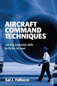 portada Aircraft Command Techniques: Gaining Leadership Skills to Fly the Left Seat (en Inglés)
