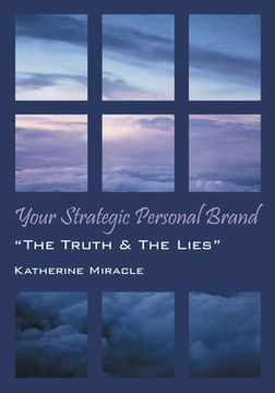 portada Your Strategic Personal Brand: "The Truth & The Lies" (en Inglés)
