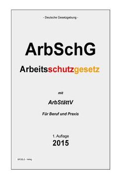 portada Arbeitsschutzgesetz: ArbSchG (en Alemán)