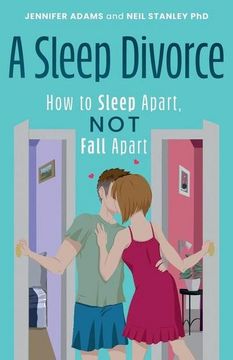 portada A Sleep Divorce: How to Sleep Apart, not Fall Apart: How to get a Good Night's Sleep and Keep Your Relationship Alive (in English)