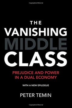 portada The Vanishing Middle Class: Prejudice and Power in a Dual Economy (en Inglés)