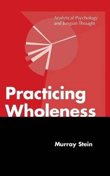 portada Practicing Wholeness: Analytical Psychology and Jungian Thought