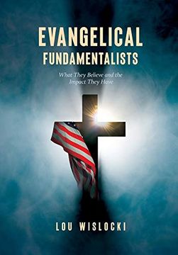 portada Evangelical Fundamentalists: What They Believe and the Impact They Have (en Inglés)