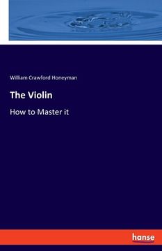 portada The Violin: How to Master it (en Inglés)