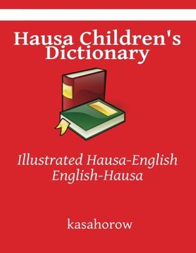 portada Hausa Children's Dictionary: Illustrated Hausa-English, English-Hausa (kasahorow English Hausa)