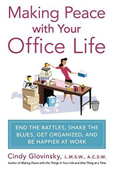 portada Making Peace With Your Office Life: End the Battles, Shake the Blues, get Organized, and be Happier at Work 