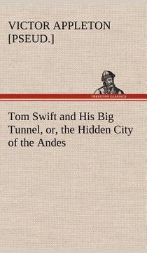 portada tom swift and his big tunnel, or, the hidden city of the andes (en Inglés)