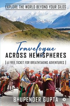 portada Travelogue Across Hemispheres: A Free Ticket for Breathtaking Adventures