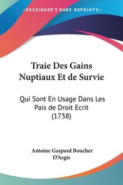 portada Traie Des Gains Nuptiaux Et de Survie: Qui Sont En Usage Dans Les Pais de Droit Ecrit (1738) (en Francés)