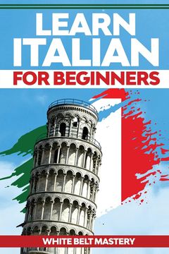 portada Learn Italian For Beginners: Illustrated step by step guide for complete beginners to understand Italian language from scratch (en Inglés)