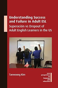 portada Understanding Success and Failure in Adult Esl: Superación vs Dropout of Adult English Learners in the us: 106 (New Perspectives on Language and Education) (en Inglés)