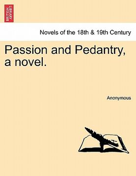 portada passion and pedantry, a novel.