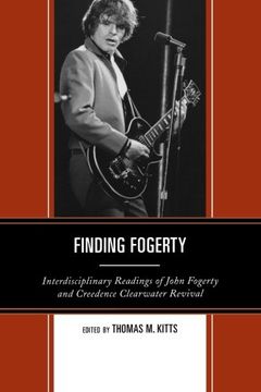 portada Finding Fogerty: Interdisciplinary Readings of John Fogerty and Creedence Clearwater Revival (en Inglés)