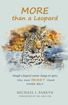 portada More Than a Leopard: Though a Leopard Cannot Change Its Spots, You Can Reset Your Inner Self (en Inglés)