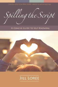 portada Spilling the Script: A Concise Guide to Self-Knowing (en Inglés)