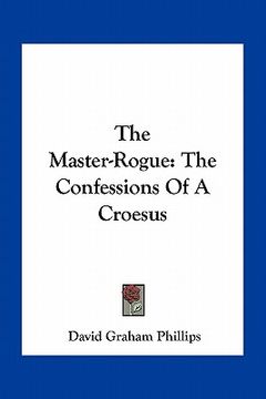 portada the master-rogue: the confessions of a croesus (en Inglés)