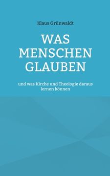 portada Was Menschen glauben: und was Kirche und Theologie daraus lernen können (in German)