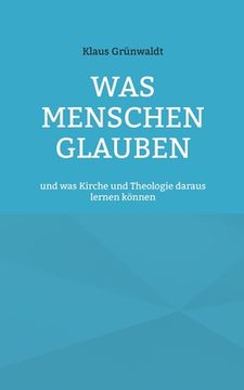 portada Was Menschen glauben: und was Kirche und Theologie daraus lernen können (en Alemán)