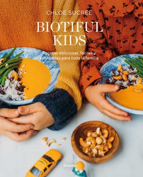 portada Biotiful Kids: Recetas Deliciosas, Sencillas y Saludables Para Toda la Familia