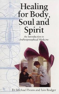 portada Healing for Body, Soul and Spirit: An Introduction to Anthroposophic Medicine