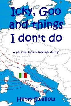 portada Icky, Goo and things I don't do: A personal look at internet dating (en Inglés)